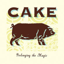 Cake – Prolonging the Magic vinyl