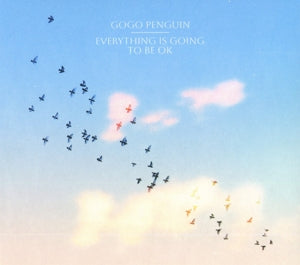 Gogo Penguin – Everything is Going To Be Ok (1 CD)