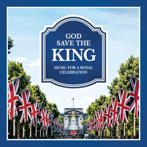 Various – God Save the King - Music For a Royal Celebration cd