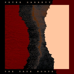Garrett, Peter – The True North (1LP Vinyl)