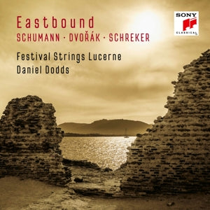 Festival Strings Lucerne & Daniel Dodds – Eastbound: Schumann, Dvorak, Schreker (Works For String Orchestra) (1CD)