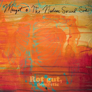 Margot and the Nuclear So and So's – Rot Gut, Domestic + Farewell, My Grim Reaper Prince (2LP Vinyl)