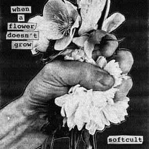Softcult – When a Flower Doesn't Grow vinyl