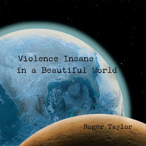 Roger Taylor – Violence Insane In a Beautiful World (1CD)