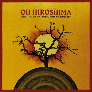 Oh Hiroshima – Und der tote Baum gibt keinen Schatten (1CD)