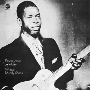 James, Elmore & John Brim – Whose Muddy Shoes vinyl