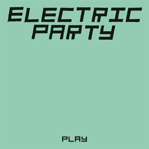 Electric Party – Play (1LP Vinyl)