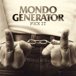 Mondo Generator – Fuck It (1LP Vinyle)