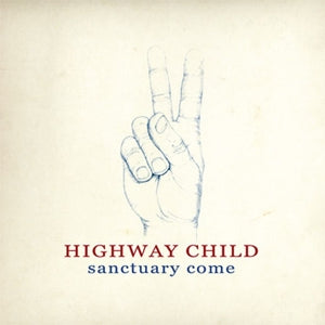 Highway Child – Sanctuary Come cd