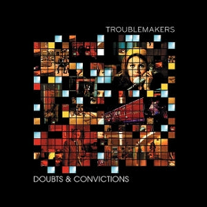 Troublemakers – Doubts & Convictions (2LP Vinyl)
