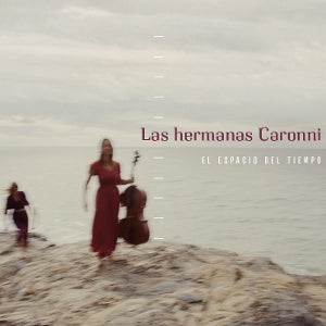 Las Hermanas Caronni – El Espacio Del Tiempo (1 CD)