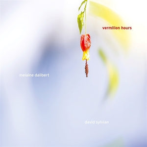 Melaine Dalibert & David Sylvian – Vermillion Hours (1 CD)