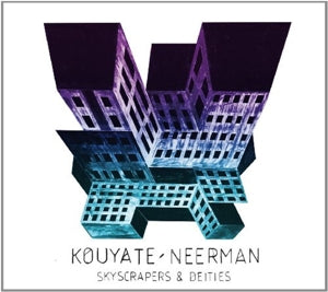 Kouyate-Neerman – Skyscrapers & Deities (1CD)