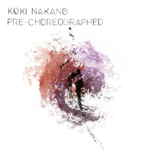 Koki Nakano – Pre-Choreographed (1LP Vinyl)