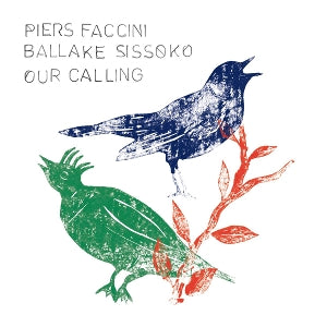 Piers, Faccini & Ballake Sissoko – Our Calling vinyl