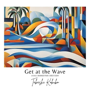 Kokubo, Takashi – Get At the Wave vinyl