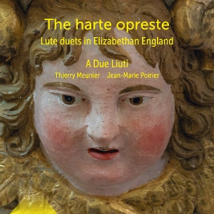 A Due Liuti – The Harte Opreste: Lute Duets In Elizabethan England cd