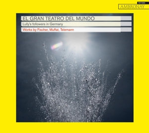 El Gran Teatro Del Mundo – Lully's Followers In Germany cd