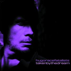 Hugo Race Fatalists – Taken By the Dream vinyl