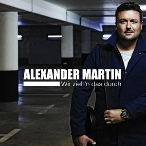Alexander Martin – Wir Zieh'n Das Durch (1CD)