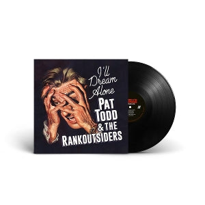 Pat Todd & the Rankoutsiders – I Ll Dream Alone vinyl