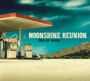 Moonshine Reunion – Tired of Drivin' (1CD)