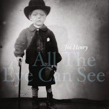 Henry, Joe – All the Eye Can See vinyl