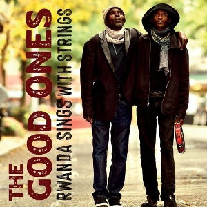 Good Ones – Rwanda Sings With Strings cd