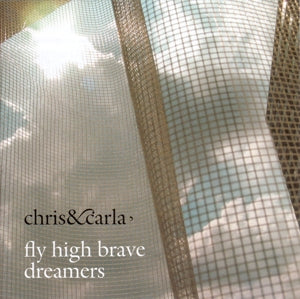 Chris & Carla – Fly High Brave Dreamers (1 CD)