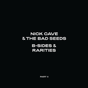 Nick Cave & the Bad Seeds – B-Sides & Rarities: Part II (2CD)