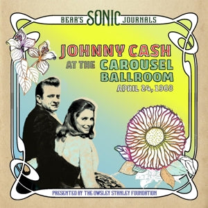 Johnny Cash – Bear's Sonic Journals: At the Carousel Ballroom, 24. April 1968.