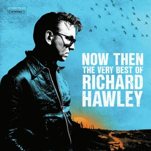 Richard Hawley – Now Then: the Very Best of Richard Hawley (2CD)