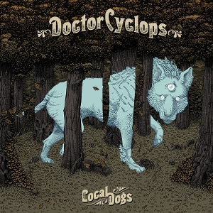 Doctor Cyclops – Local Dogs (1LP Vinyl)