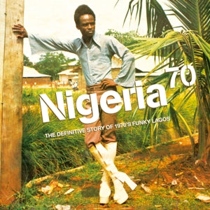 V/A – Nigeria 70: the Definitive Guide To 1970's Funky Lagos vinyl