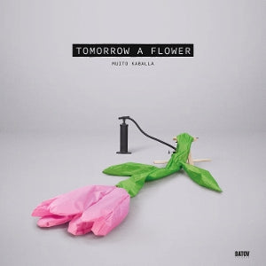Muito Kaballa – Tomorrow a Flower (1LP Vinyl)