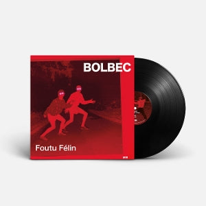 Bolbec – Foutu Felin (1LP Vinyl)