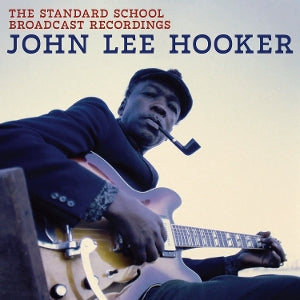John Lee Hooker – The Standard School Broadcast Recordings (1CD)