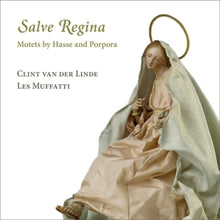 Les Muffatti & & Clint Van Der Linde – Salve Regina: Motets By Hasse and Porpora cd
