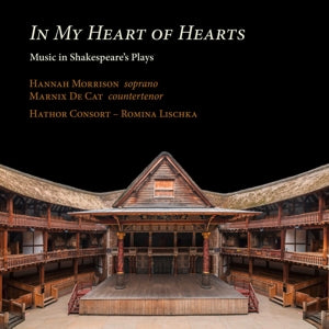 Hathor Consort & Romina Lischka – In My Heart of Hearts - Music In Shakespeare's Plays (1CD)