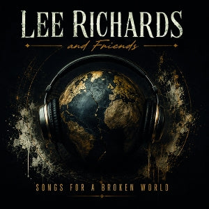 Lee Richards and Friends – Songs For a Broken World (1CD)