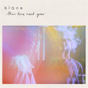Blone – This Time Next Year (1LP Vinyl)
