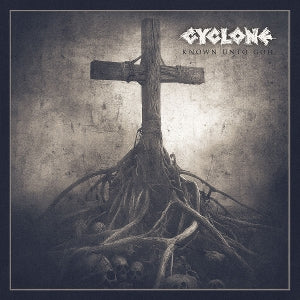 Cyclone – Known Unto God cd