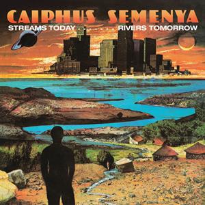 Caiphus Semenya – Streams Today... Rivers Tomorrow (1LP Vinyl)