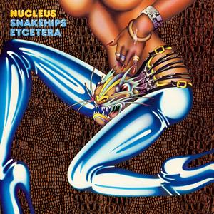 Nucleus – Snakehips Etcetera vinyl