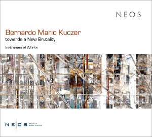 Xasax & Barbara Maurer – Bernardo Mario Kuczer: Towards a New Brutality Instrumental Works (1CD)
