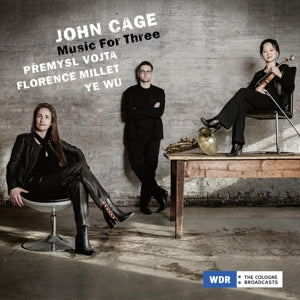 Premysl Vojta & Florence Millet & Ye Wu – John Cage, Music For Three (1CD)