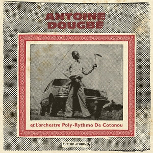 Dougbe, Antoine – Et L'orchestre Poly-Rythmo De Cotonou vinyl
