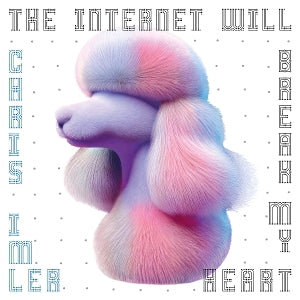 Imler, Chris – The Internet Will Break My Heart vinyl