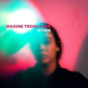 Troglauer, Maxine – Hymn (1LP Vinyl)