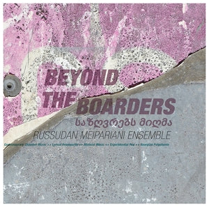 Russudan Meipariani Ensemble – Beyond the Boarders vinyl